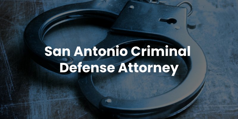 San Antonio Criminal Defense Attorney