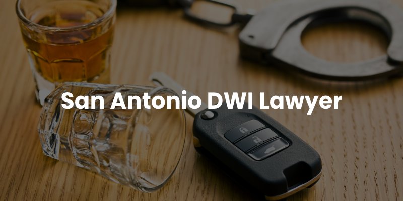 San Antonio DWI Lawyer