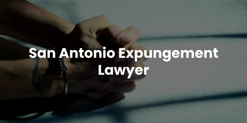 San Antonio Expungement Lawyer